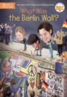 What Was the Berlin Wall? - Book