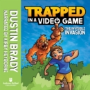 Trapped in a Video Game : The Invisible Invasion - eAudiobook