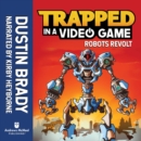 Trapped in a Video Game : Robots Revolt - eAudiobook