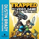 Trapped in a Video Game : The Final Boss - eAudiobook