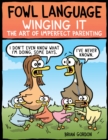 Fowl Language: Winging It : The Art of Imperfect Parenting - Book