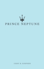 Prince Neptune : Poetry and Prose - Book