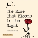The Rose That Blooms in the Night - eAudiobook