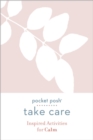 Pocket Posh Take Care: Inspired Activities for Calm - Book