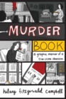 Murder Book : A Graphic Memoir of a True Crime Obsession - Book