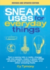 Sneaky Uses for Everyday Things, Revised Edition : Turn a penny into a radio, change milk into plastic, make a dozen STEM projects with everyday things, and other amazing feats - eBook