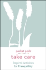 Pocket Posh Take Care: Inspired Activities for Tranquility - Book