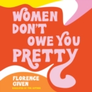 Women Don't Owe You Pretty - eAudiobook