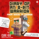 Diary of an 8-Bit Warrior: From Seeds to Swords : An Unofficial Minecraft Adventure - eAudiobook