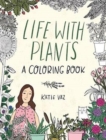Life with Plants : A Coloring Book - Book