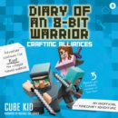 Diary of an 8-Bit Warrior: Crafting Alliances : An Unofficial Minecraft Adventure - eAudiobook