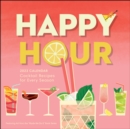 Happy Hour 2023 Wall Calendar : Cocktail Recipes for Every Season - Book