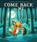 Come Back to Me : A Bedtime Story for Sleepy Eyes - Book
