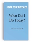 What Did I Do Today? : A Record of Stuff You've Already Accomplished - Book
