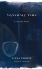 Softening Time : Collected Poems - Book