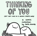 Thinking of You (but not like in a weird creepy way) : A Comic Collection - eBook