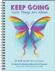 Kate Allan 16-Month 2024-2025 Weekly/Monthly Planner Calendar : Keep Going Good Things Are Ahead - Book