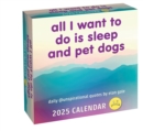 Unspirational 2025 Day-to-Day Calendar : All I Want to Do Is Sleep and Pet Dogs - Book