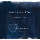 Softening Time : Collected Poems - eAudiobook