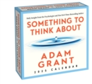 Adam Grant 2025 Day-to-Day Calendar : Something to Think About: Daily Insight from the Psychologist and Author - Book