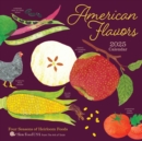 American Flavors 2025 Wall Calendar : Four Seasons of Heirloom Foods - Book