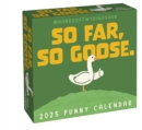 HandsOffMyDinosaur 2025 Day-to-Day Calendar : So Far, So Goose. - Book
