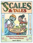 Scales & Tales : A Beginner's Guide to Fantasy Role-Playing Games - eBook
