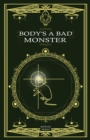 Body's a Bad Monster - eBook