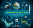 It Started With A Big Bang : The Origin of Earth, You and Everything Else - Book