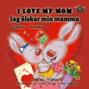 I Love My Mom Jag alskar min mamma - eBook