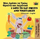 I Love to Eat Fruits and Vegetables (Greek English Bilingual Children's Book) - eBook