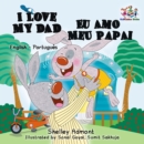 I Love My Dad Eu Amo Meu Papai (Bilingual Portuguese Children's Book) - eBook