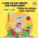 I Love to Eat Fruits and Vegetables Volim da jedem voce i povrce - eBook