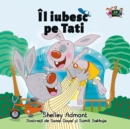 Il iubesc pe Tati : I Love My Dad - Romanian edition - eBook
