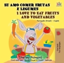 Eu Amo Comer Frutas e Legumes I Love to Eat Fruits and Vegetables - eBook