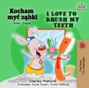 Kocham myc zabki I Love to Brush My Teeth - eBook