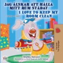 Jag alskar att halla mitt rum stadat I Love to Keep My Room Clean - eBook