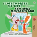 I Love to Brush My Teeth Saya Suka Memberus Gigi - eBook