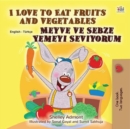 I Love to Eat Fruits and Vegetables Meyve ve Sebze Yemeyi Seviyorum - eBook