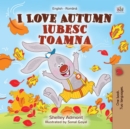 I Love Autumn Iubesc toamna : English Romanian Bilingual Book for Children - eBook