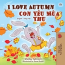 I Love Autumn Con Yeu Mua Thu : English Vietnamese Bilingual Book for Children - eBook