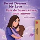 Sweet Dreams, My LoveFais de beaux reves, mon amour : English French Bilingual Book for Children - eBook