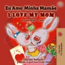 Eu Amo Minha Mamae I Love My Mom - eBook