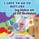 I Love to Go to Daycare Jag alskar att ga till forskolan - eBook