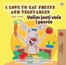 I Love to Eat Fruits and Vegetables Volim jesti voce i povrce - eBook