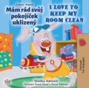 Mam rad svuj pokojicek uklizeny I Love to Keep My Room Clean - eBook