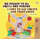 Me pelqen te ha fruta dhe perime I Love to Eat Fruits and Vegetables - eBook
