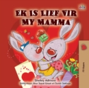 Ek Is Lief Vir My Mamma - eBook