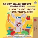 Ek eet graag vrugte en groente I Love to Eat Fruits and Vegetables - eBook