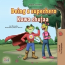 Being a Superhero Kuwa shujaa : English Swahili  Bilingual Book for Children - eBook